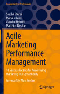 Agile Marketing Performance Management : 10 Success Factors for Maximizing Marketing ROI Dynamically (Management for Professionals) （1st ed. 2022. 2022. xvii, 115 S. XVII, 115 p. 1 illus. 235 mm）