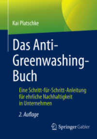 Das Anti-Greenwashing-Buch : Eine Schritt-für-Schritt-Anleitung für ehrliche Nachhaltigkeit in Unternehmen （2. Aufl. 2022. xxviii, 268 S. XXVIII, 268 S. 116 Abb., 22 Abb. in Farb）