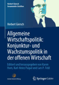 Allgemeine Wirtschaftspolitik: Konjunktur- und Wachstumspolitik in der offenen Wirtschaft : Editiert und herausgegeben von Karen Horn, Karl-Heinz Paqué und Lars P. Feld (Herbert Giersch. Gesammelte Schriften) （1. Aufl. 2023. 2023. xxiii, 339 S. XXIII, 339 S. 7 Abb. 240 mm）