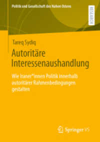 Autoritäre Interessenaushandlung : Wie Iranerinnen Politik innerhalb autoritärer Rahmenbedingungen gestalten (Politik und Gesellschaft des Nahen Ostens) （1. Aufl. 2022. 2022. x, 211 S. X, 211 S. 6 Abb. 210 mm）