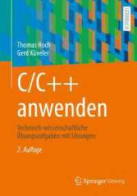 C/C++ anwenden : Technisch-wissenschaftliche Übungsaufgaben mit Lösungen （2. Aufl. 2023. x, 261 S. X, 261 S. 133 Abb., 108 Abb. in Farbe. 240 mm）