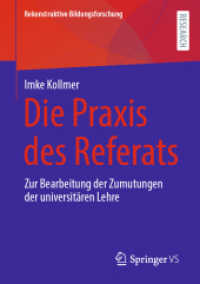 Die Praxis des Referats : Zur Bearbeitung der Zumutungen der universitären Lehre (Rekonstruktive Bildungsforschung 39) （1. Aufl. 2022. 2022. vi, 250 S. VI, 250 S. 77 Abb. 210 mm）