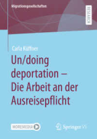 Un/doing deportation - Die Arbeit an der Ausreisepflicht (Migrationsgesellschaften) （1. Aufl. 2022. 2022. xiii, 208 S. XIII, 208 S. 3 Abb. 210 mm）