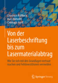 Von der Laserbeschriftung bis zum Lasermaterialabtrag : Wie Sie sich mit den Grundlagen vertraut machen und Fehlinvestitionen vermeiden （1. Aufl. 2023. 2023. vii, 190 S. VII, 190 S. 93 Abb., 83 Abb. in Farbe）