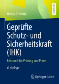 Geprüfte Schutz- und Sicherheitskraft (IHK) : Lehrbuch für Prüfung und Praxis （6. Aufl. 2023. xxvii, 381 S. XXVII, 381 S. 145 Abb. 210 mm）