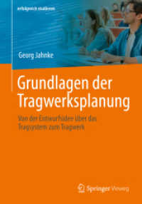 Grundlagen der Tragwerksplanung : Von der Entwurfsidee über das Tragsystem zum Tragwerk (erfolgreich studieren) （1. Aufl. 2023. 2023. ix, 353 S. IX, 353 S. 289 Abb., 277 Abb. in Farbe）