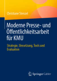 Moderne Presse- und Öffentlichkeitsarbeit für KMU : Strategie, Umsetzung, Tools und Evaluation （1. Aufl. 2022. 2022. xix, 235 S. XIX, 235 S. 8 Abb., 1 Abb. in Farbe.）