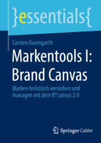 Markentools I: Brand Canvas : Marken holistisch verstehen und managen mit dem Bcanvas 2.0 (Essentials) （1. Aufl. 2022. 2022. ix, 58 S. IX, 58 S. 31 Abb., 7 Abb. in Farbe. 210）