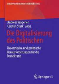 Die Digitalisierung des Politischen : Theoretische und praktische Herausforderungen für die Demokratie (Sozialwissenschaften und Berufspraxis) （1. Aufl. 2023. 2023. xii, 326 S. XII, 326 S. 22 Abb. 210 mm）