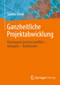 Ganzheitliche Projektabwicklung : Konsequent partnerschaftlich - integrativ - kollaborativ （1. Aufl. 2022. 2022. xvi, 168 S. XVI, 168 S. 16 Abb., 12 Abb. in Farbe）