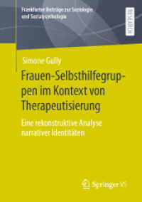Frauen-Selbsthilfegruppen im Kontext von Therapeutisierung : Eine rekonstruktive Analyse narrativer Identitäten (Frankfurter Beiträge zur Soziologie und Sozialpsychologie) （1. Aufl. 2022. 2022. xxv, 262 S. XXV, 262 S. 1 Abb. 210 mm）