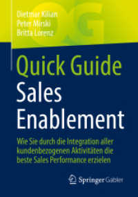 Quick Guide Sales Enablement : Wie Sie durch die Integration aller kundenbezogenen Aktivitäten die beste Sales Performance erzielen (Quick Guide) （1. Aufl. 2022. 2022. xv, 107 S. XV, 107 S. 16 Abb. 210 mm）