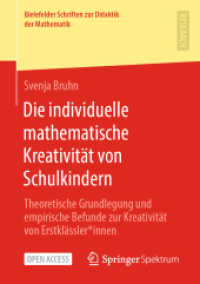 Die individuelle mathematische Kreativität von Schulkindern : Theoretische Grundlegung und empirische Befunde zur Kreativität von Erstklässlerinnen (Bielefelder Schriften zur Didaktik der Mathematik 8) （1. Aufl. 2022. 2022. xxvii, 470 S. XXVII, 470 S. 128 Abb. 210 mm）