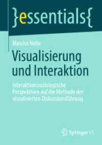 Visualisierung und Interaktion : Interaktionssoziologische Perspektiven auf die Methode der visualisierten Diskussionsführung (Essentials) （1. Aufl. 2022. 2022. vii, 39 S. VII, 39 S. 2 Abb. 210 mm）
