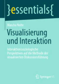 Visualisierung und Interaktion : Interaktionssoziologische Perspektiven auf die Methode der visualisierten Diskussionsführung (essentials)