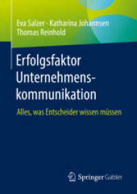 Erfolgsfaktor Unternehmenskommunikation : Alles, was Entscheider wissen müssen （1. Aufl. 2023. 2022. xi, 99 S. XI, 99 S. 18 Abb. 210 mm）