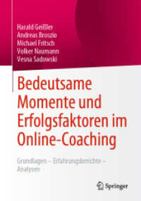 Bedeutsame Momente und Erfolgsfaktoren im Online-Coaching : Grundlagen - Erfahrungsberichte - Analysen （1. Aufl. 2022. 2022. vii, 254 S. VII, 254 S. 47 Abb. 240 mm）
