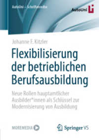 Flexibilisierung der betrieblichen Berufsausbildung : Neue Rollen hauptamtlicher Ausbilderinnen als Schlüssel zur Modernisierung von Ausbildung (AutoUni - Schriftenreihe 161) （1. Aufl. 2022. 2022. xvi, 258 S. XVI, 258 S. 39 Abb., 7 Abb. in Farbe.）