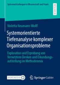 Systemorientierte Tiefenanalyse komplexer Organisationsprobleme : Exploration und Erprobung von Vernetztem Denken und Erkundungsaufstellung im Methodenmix (Systemaufstellungen in Wissenschaft und Praxis)