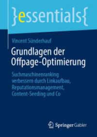 Grundlagen der Offpage-Optimierung : Suchmaschinenranking verbessern durch Linkaufbau, Reputationsmanagement, Content-Seeding und Co (Essentials) （1. Aufl. 2022. 2022. xv, 51 S. XV, 51 S. 1 Abb. 210 mm）