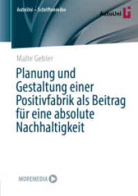 Planung und Gestaltung einer Positivfabrik als Beitrag für eine absolute Nachhaltigkeit (AutoUni - Schriftenreihe 162) （1. Aufl. 2022. 2022. xxiii, 301 S. XXIII, 301 S. 75 Abb., 25 Abb. in F）