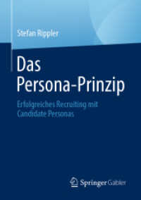 Das Persona-Prinzip : Erfolgreiches Recruiting mit Candidate Personas （1. Aufl. 2022. 2022. x, 150 S. X, 150 S. 17 Abb. 210 mm）