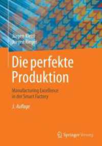 Die perfekte Produktion : Manufacturing Excellence in der Smart Factory （3. Aufl. 2023. xviii, 199 S. XVIII, 199 S. 135 Abb., 123 Abb. in Farbe）