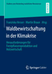 Waldbewirtschaftung in der Klimakrise : Herausforderungen für Forstpflanzenproduktion und Holzwirtschaft (Studien zum Marketing natürlicher Ressourcen) （1. Aufl. 2023. 2023. xx, 134 S. XX, 134 S. 47 Abb., 1 Abb. in Farbe. 2）