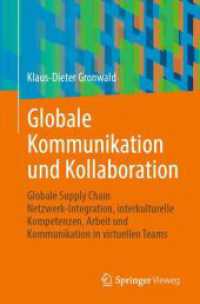 Globale Kommunikation und Kollaboration : Globale Supply Chain Netzwerk-Integration, interkulturelle Kompetenzen, Arbeit und Kommunikation in virtuellen Teams （1. Aufl. 2023. 2023. xvii, 190 S. XVII, 190 S. 67 Abb., 55 Abb. in Far）