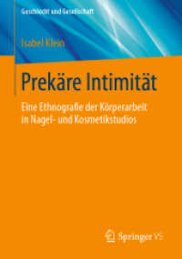 Prekäre Intimität : Eine Ethnografie der Körperarbeit in Nagel- und Kosmetikstudios (Geschlecht und Gesellschaft 78) （1. Aufl. 2022. 2022. xv, 248 S. XV, 248 S. 16 Abb., 12 Abb. in Farbe.）