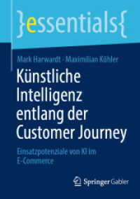 Künstliche Intelligenz entlang der Customer Journey : Einsatzpotenziale von KI im E-Commerce (Essentials) （1. Aufl. 2023. 2023. vii, 52 S. VII, 52 S. 9 Abb. 210 mm）