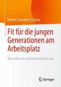 Fit für die jungen Generationen am Arbeitsplatz : Wie ticken sie und was macht sie aus （2023. xiii, 88 S. XIII, 88 S. 4 Abb., 2 Abb. in Farbe. 210 mm）