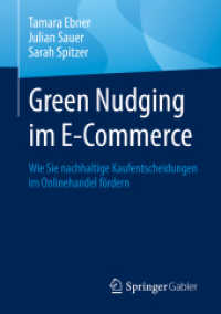 Green Nudging im E-Commerce : Wie Sie nachhaltige Kaufentscheidungen im Onlinehandel fördern （1. Aufl. 2022. 2022. xi, 100 S. XI, 100 S. 28 Abb. 210 mm）