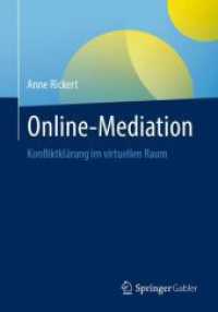Online-Mediation : Konfliktklärung im virtuellen Raum （1. Aufl. 2023. 2023. xv, 199 S. XV, 199 S. 9 Abb. 240 mm）