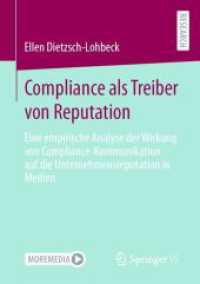Compliance als Treiber von Reputation : Eine empirische Analyse der Wirkung von Compliance-Kommunikation auf die Unternehmensreputation in Medien （1. Aufl. 2022. 2022. xxx, 437 S. XXX, 437 S. 70 Abb., 2 Abb. in Farbe.）