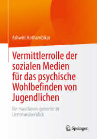 Vermittlerrolle der sozialen Medien für das psychische Wohlbefinden von Jugendlichen : Ein maschinen-generierter Literaturüberblick （1. Aufl. 2022. 2023. viii, 215 S. VIII, 215 S. 240 mm）