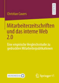 Mitarbeiterzeitschriften und das interne Web 2.0 : Eine empirische Vergleichsstudie zu gedruckten Mitarbeiterpublikationen （1. Aufl. 2022. 2022. xx, 186 S. XX, 186 S. 11 Abb., 10 Abb. in Farbe.）