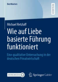 Wie auf Liebe basierte Führung funktioniert : Eine qualitative Untersuchung in der deutschen Privatwirtschaft (BestMasters) （1. Aufl. 2022. 2022. xix, 73 S. XIX, 73 S. 8 Abb. 210 mm）