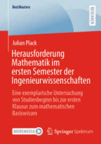 Herausforderung Mathematik im ersten Semester der Ingenieurwissenschaften : Eine exemplarische Untersuchung von Studienbeginn bis zur ersten Klausur zum mathematischen Basiswissen (BestMasters) （1. Aufl. 2022. 2022. xvii, 98 S. XVII, 98 S. 20 Abb. 210 mm）