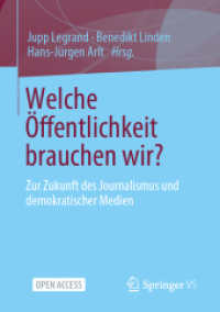 Welche Öffentlichkeit brauchen wir? : Zur Zukunft des Journalismus und demokratischer Medien （1. Aufl. 2023. 2023. vi, 136 S. VI, 136 S. 3 Abb. in Farbe. 210 mm）