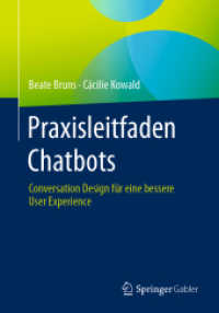 Praxisleitfaden Chatbots : Conversation Design für eine bessere User Experience （1. Aufl. 2023. 2023. xxiv, 228 S. XXIV, 228 S. 69 Abb. 240 mm）
