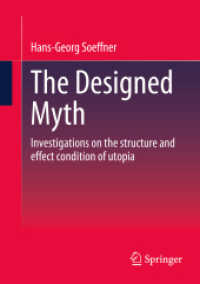 The Designed Myth : Investigations on the structure and effect condition of utopia （1st ed. 2024. 2024. xxvii, 240 S. XXVII, 240 p. 210 mm）