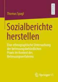 Sozialberichte herstellen : Eine ethnographische Untersuchung der betreuungsbehördlichen Praxis im Kontext des Betreuungsverfahrens （1. Aufl. 2022. 2022. xv, 391 S. XV, 391 S. 32 Abb., 8 Abb. in Farbe. 2）