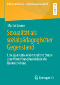 Sexualität als sozialpädagogischer Gegenstand : Eine qualitativ-rekonstruktive Studie zum Vermittlungshandeln in der Heimerziehung (Kritische Erziehungs- und Bildungswissenschaft)