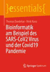 Bioinformatik am Beispiel des SARS-CoV2 Virus und der Covid19 Pandemie (essentials) （1. Aufl. 2022. 2023. vii, 61 S. VII, 61 S. 30 Abb., 27 Abb. in Farbe.）