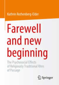 宗教伝統儀礼の心理社会的効果<br>Farewell and new beginning : The Psychosocial Effects of Religiously Traditional Rites of Passage （1st ed. 2023. 2023. xii, 276 S. XII, 276 p. 210 mm）