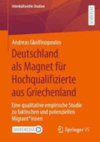 Deutschland als Magnet für Hochqualifizierte aus Griechenland : Eine qualitative empirische Studie zu faktischen und potenziellen Migrantinnen (Interkulturelle Studien) （1. Aufl. 2022. 2023. xix, 455 S. XIX, 455 S. 3 Abb. 210 mm）