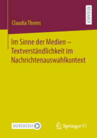 Im Sinne der Medien - Textverständlichkeit im Nachrichtenauswahlkontext （1. Aufl. 2023. 2023. xii, 280 S. XII, 280 S. 27 Abb. 210 mm）
