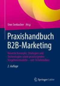 Praxishandbuch B2B-Marketing : Neueste Konzepte, Strategien und Technologien sowie praxiserprobte Vorgehensmodelle - mit 14 Fallstudien （2. Aufl. 2023. lviii, 1203 S. LVIII, 1203 S. 418 Abb., 293 Abb. in Far）