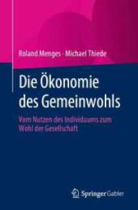 Die Ökonomie des Gemeinwohls : Vom Nutzen des Individuums zum Wohl der Gesellschaft （1. Aufl. 2023. 2023. xvii, 556 S. XVII, 556 S. 60 Abb. 235 mm）